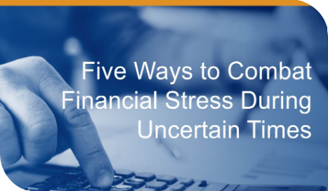 Five Ways to Combat Financial Stress During Uncertain Times